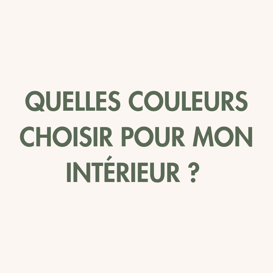 quelles couleurs choisir pour mon intérieur ?
